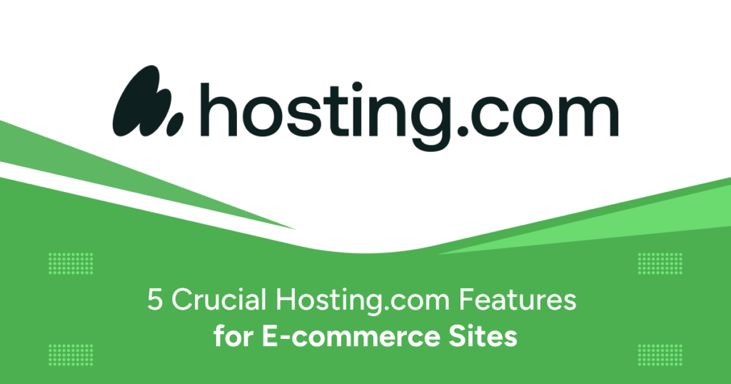 5 Crucial Hosting.com Features for E-commerce Sites
