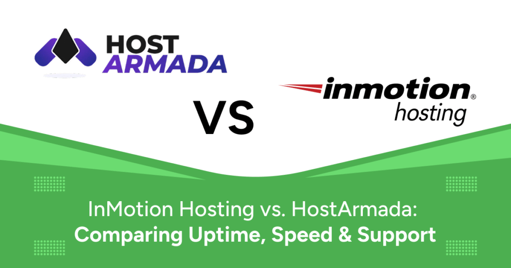 InMotion Hosting vs. HostArmada: Comparing Uptime, Speed & Support